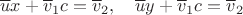$$\overline u x+\overline v_1 c=\overline v_2,\quad \overline u y+\overline v_1 c=\overline v_2$$