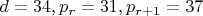 $d=34, p_r=31, p_{r+1}=37$