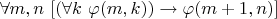 $\forall m,n ~ [(\forall k ~ \varphi(m, k)) \to \varphi(m+1, n)]$