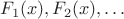 $F_1(x), F_2(x), \ldots$