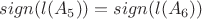 $sign (l(A_5)) = sign (l(A_6))$