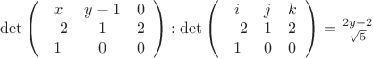 $\det\left(\begin {array}{ccc} x & y-1 & 0 \\ -2 & 1 & 2 \\ 1 & 0 & 0 \\ \end{array}\right) : \det\left(\begin {array}{ccc} i & j & k \\ -2 & 1 & 2 \\ 1 & 0 & 0 \\ \end{array}\right) = \frac{2y-2}{\sqrt5}$