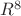 $R^{8}$