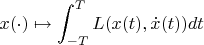 $$x(\cdot)\mapsto\int_{-T}^TL(x(t),\dot x(t))dt$$