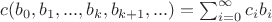$c(b_0,b_1,...,b_k,b_{k+1},...)=\sum_{i=0}^{\infty}c_ib_i$