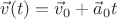 $\vec v(t) = \vec v_0 + \vec a_0t$