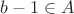 $b-1\in A$