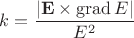 $k=\dfrac{|\mathbf E\times \operatorname{grad}E|}{E^2}$