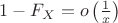 $1-F_X=o\left(\frac{1}{x}\right)$