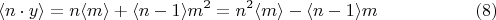 $$ \langle n\cdot y \rangle=n \langle m \rangle+ \langle n-1 \rangle m^2 =n^2 \langle m \rangle- \langle n-1 \rangle m  \eqno (8) $$