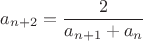 $$a_{n+2}=\frac{2}{a_{n+1}+a_n}$$