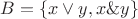 $B= \left\lbrace  x \vee y , x \& y \right\rbrace $