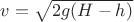 $\[v = \sqrt {2g(H - h)} \]$