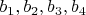 $b_1, b_2, b_3, b_4$