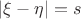 $|\xi-\eta|=s$