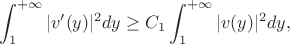 $$\int_1^{+\infty}|v'(y)|^2dy\geq C_1\int_1^{+\infty}|v(y)|^2dy,$$