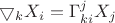 $\bigtriangledown_k X_i=\Gamma^j_{ki} X_j$