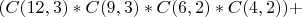 $$
(C(12,3)*C(9,3)*C(6,2)*C(4,2)) + 
$$
