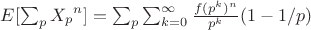 $E[\sum_p{X_p}^n]=\sum_p \sum_{k=0}^{\infty}{\frac{f(p^k)^n}{p^k}(1-1/p)}$