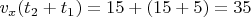 $v_x(t_2+t_1)=15+(15+5)=35$