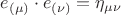 $e_{(\mu)} \cdot e_{(\nu)}=\eta_{\mu \nu}$