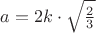 $a=2k\cdot\sqrt{\frac{2}{3}}$