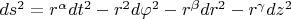 $ds^2 = r^{\alpha}dt^2 - r^2 d\varphi^2 - r^{\beta}dr^2 - r^{\gamma}dz^2$