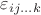 $\varepsilon_{ij...k}$