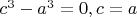 $c^3-a^3=0, c=a$