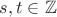 $s,t \in \mathbb{Z}$