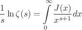 $$\frac{1}{s}\ln \zeta(s)=\int\limits_0^\infty \frac{J(x)}{x^{s+1}}dx$$