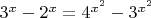 $3^x - 2^x  = 4^{x^2} - 3^{x^2}$