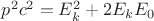 $p^2 c^2 = E_k^2 + 2 E_k E_0$