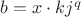 $b = x \cdot kj^q$