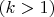 $(k>1)$