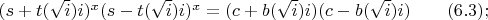 $(s+t(\sqrt i)i)^x(s-t(\sqrt i)i)^x =(c+b(\sqrt i)i)(c-b(\sqrt i)i)\qquad (6.3);$