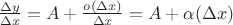 $\frac{\Delta y}{\Delta x} = A + \frac{o (\Delta x)}{\Delta x} = A + \alpha (\Delta x)$