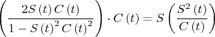 $$\left( {\frac{{2S\left( t \right)C\left( t \right)}}{{1 - S\left( t \right)^2 C\left( t \right)^2 }}} \right)\cdot C\left( t \right) = S\left( {\frac{{S^2 \left( t \right)}}{{C\left( t \right)}}} \right)$
