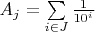 $ A_j= \sum\limits_{i \in J} \frac{1}{10^i} $