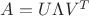 $A = U\Lambda V^T$