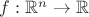 $f:\mathbb R^n\to\mathbb R$