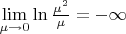 $\lim\limits_{\mu\to 0}\ln\frac{\mu^2}{\mu}=-\infty$