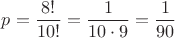 $p=\dfrac{8!}{10!}=\dfrac{1}{10\cdot 9}=\dfrac{1}{90}$