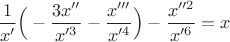 $\dfrac{1}{x'}\Big(-\dfrac{3x''}{x'^3}-\dfrac{x'''}{x'^4}\Big)-\dfrac{x''^2}{x'^6}=x$
