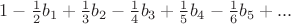 $1-\frac{1}{2}b_1+\frac{1}{3}b_2-\frac{1}{4}b_3+\frac{1}{5}b_4-\frac{1}{6}b_5+...}$