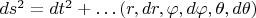 $ds^2 = dt^2 + \dots(r, dr, \varphi, d \varphi, \theta, d \theta)$