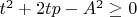 $t^2+2tp-A^2\ge0$