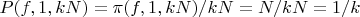 $P(f,1,kN)=\pi(f,1,kN)/kN=N/kN=1/k$