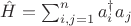 $\hat{H}=\sum_{i,j=1}^n a^\dagger_i a_j$