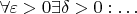 $\forall \varepsilon > 0 \exists \delta > 0:  &hellip;$